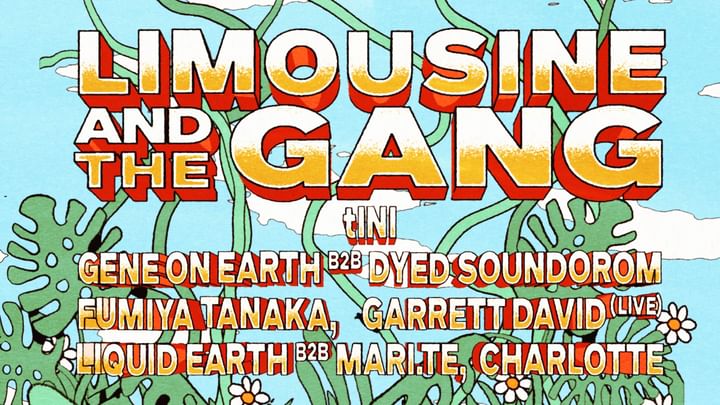 Cover for event: Limousine and The Gang w/ tINI, Gene On Earth b2b Dyed Soundorom, Fumiya Tanaka & more...