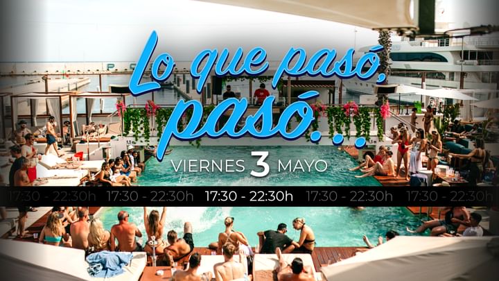 Cover for event: LO QUE PASÓ, PASÓ... | Pool Party Afternoon from 17:30am