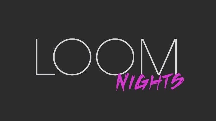 LOOM NIGHT || LAST FREE TICKS image