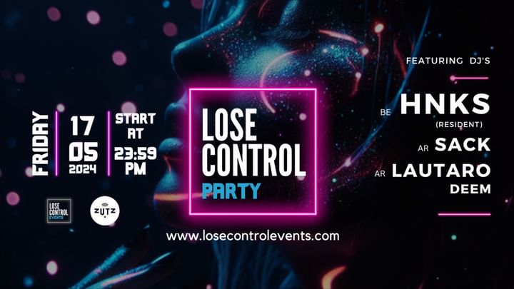 Cover for event: Lose Control Party [TICKET INFO ON OUR WEBSITE]