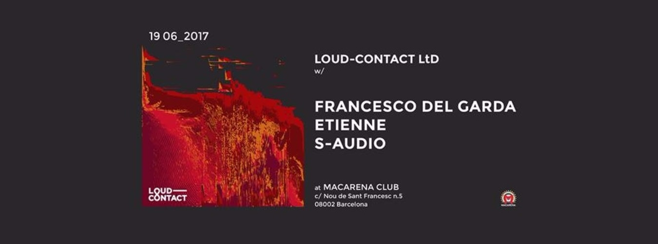 Loud-Contact LtD w/ Francesco Del Garda, Etienne & S-Audio