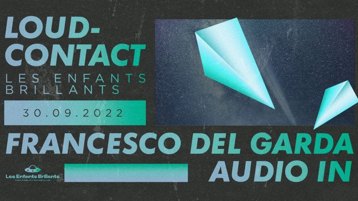 Cover for event: Loud - Contact pres Francesco Del Garda at Les Enfants Brillants