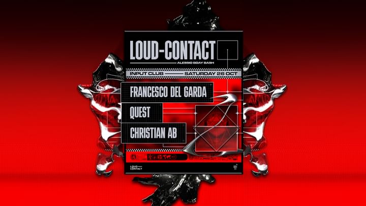 Cover for event: LOUD-CONTACT pres FRANCESCO DEL GARDA, QUEST, CHRISTIAN AB