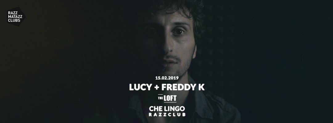 Cartel del evento Lucy & Freddy K @ The Loft & Fuego w/ Che Lingo @ Razzclub