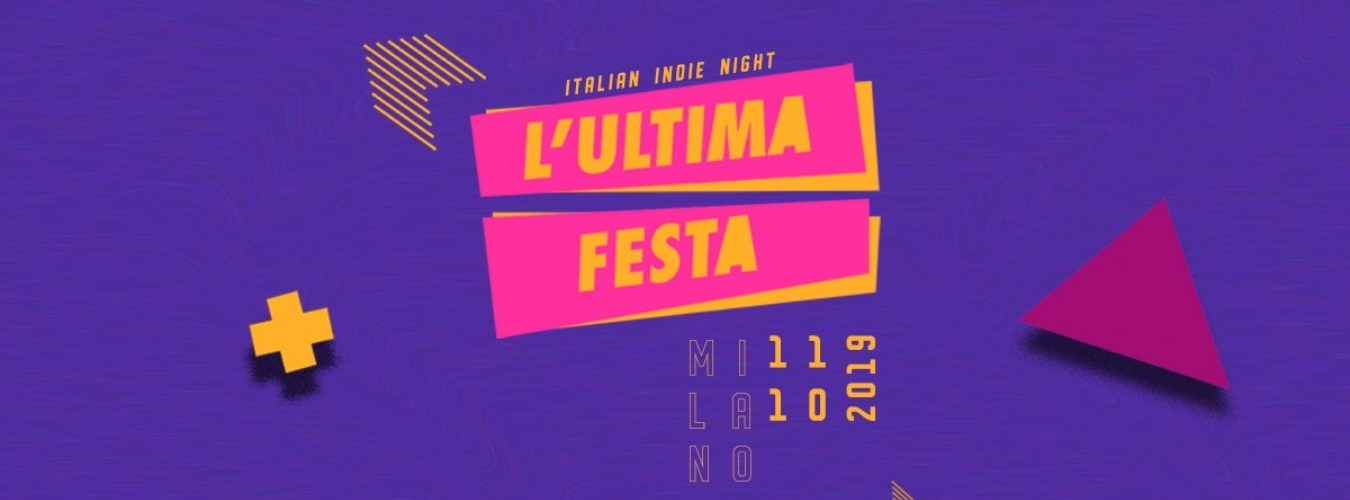 L'Ultima Festa - Italian Indie Night | Milano