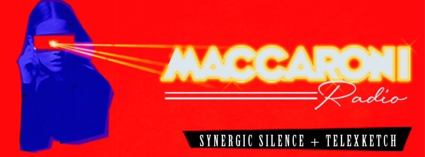 MACCARONI RADIO w/ Synergic Silence + Telexketch image