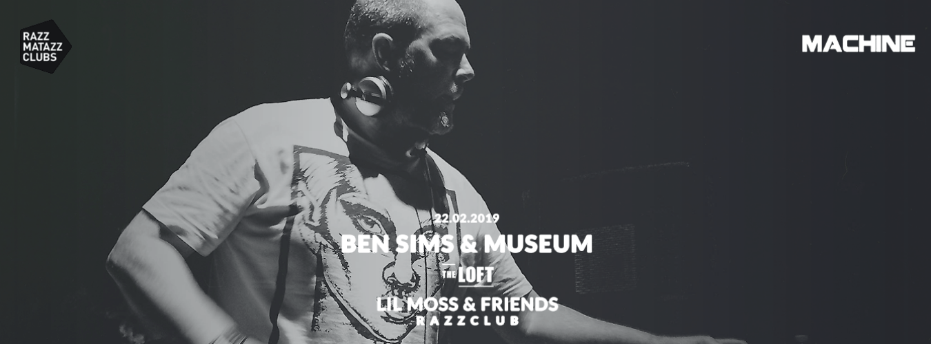 Machine: Ben Sims & Museum LIVE @ The Loft & Fuego w/ Lil Moss @ Razzclub image