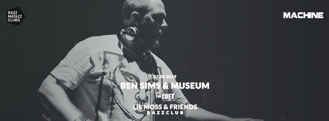 Capa do evento Machine: Ben Sims & Museum LIVE @ The Loft & Fuego w/ Lil Moss @ Razzclub