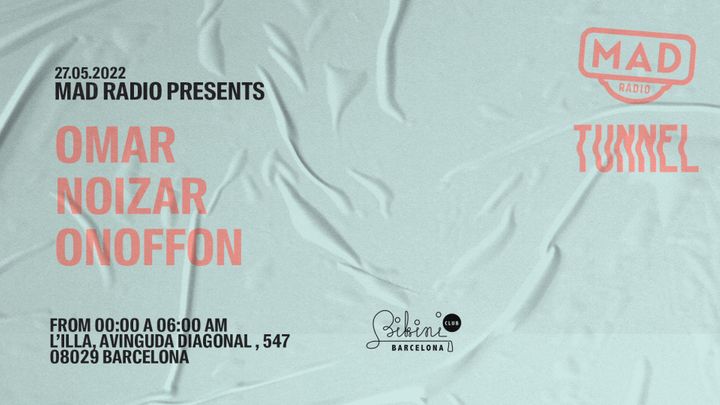 Cover for event: Mad Radio Pres: Omar, Noizar, Onoffon at Tunnel Barcelona