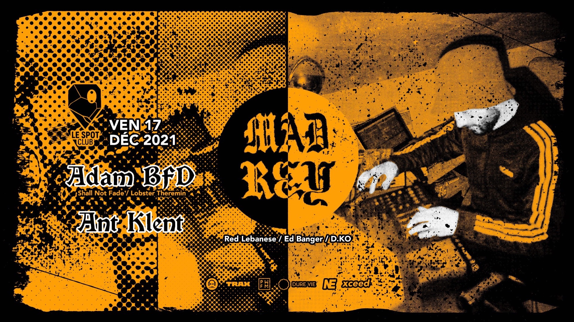 MAD REY (D.KO RECORDS, RED LABANESE - ED BANGER) + Adam BFD (SHALL NOT FADE) + ANT KLENT image
