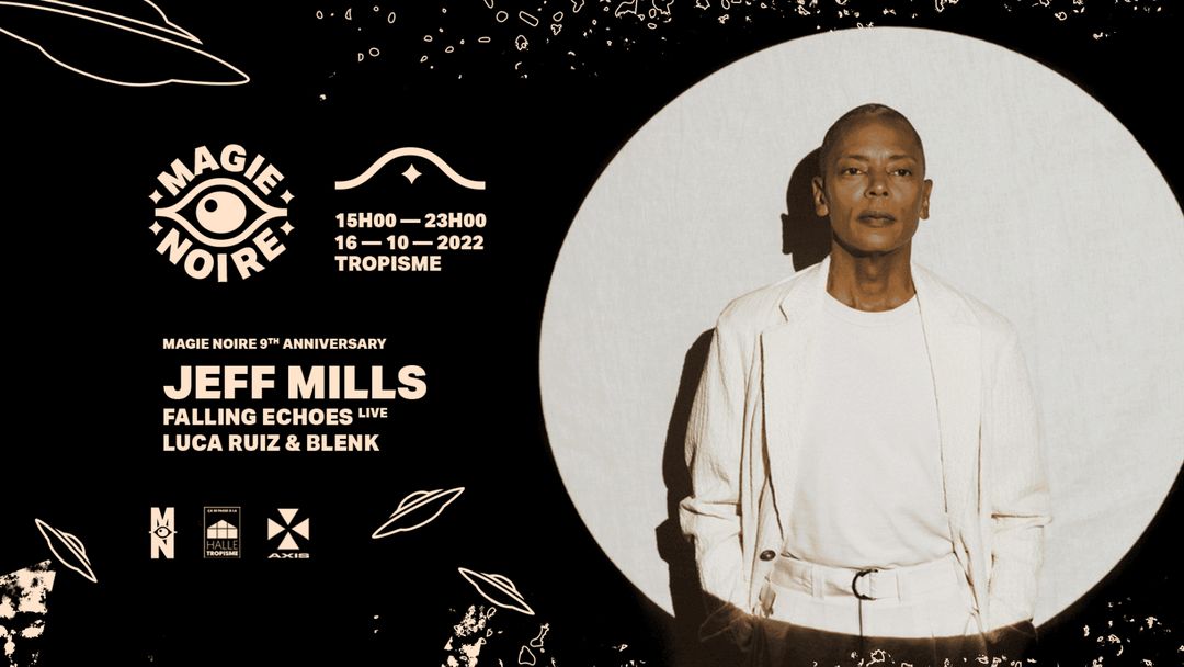 Couverture de l'événement Magie Noire 9th Anniversary Acte II w/ Jeff Mills, Blenk & Falling Echoes