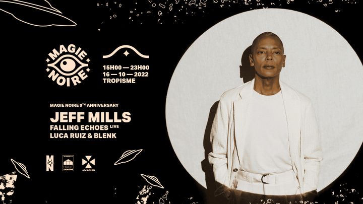 Cover for event: Magie Noire 9th Anniversary Acte II w/ Jeff Mills, Blenk & Falling Echoes