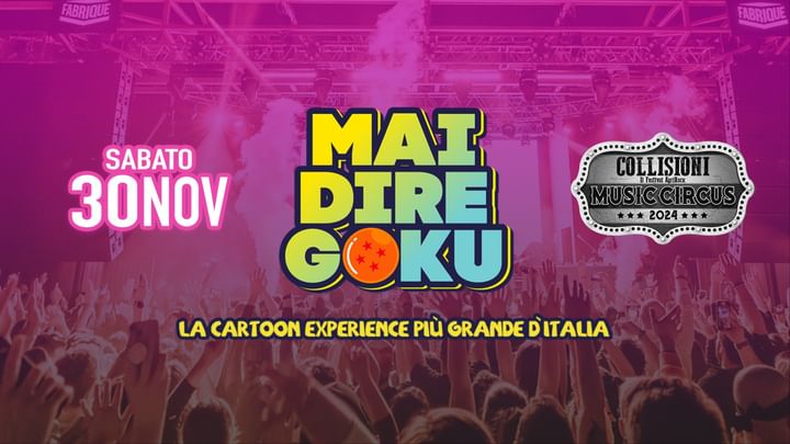 Cover for event: Mai dire Goku | 30.11 @Collisioni Circus 