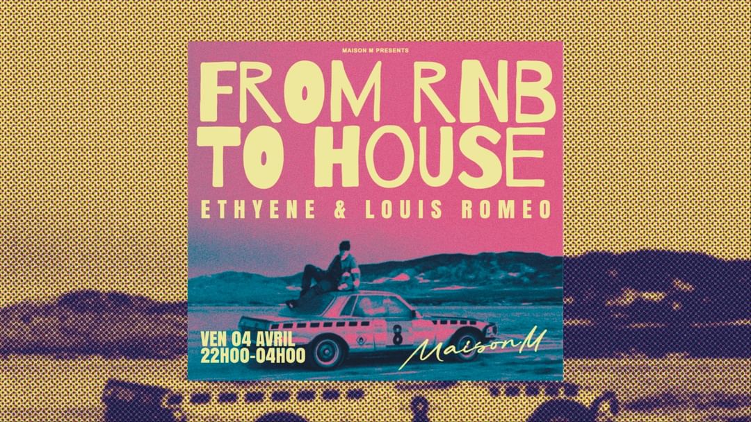 Maison M Presents: Ethyène x Louis Romeo All Night Long: From R&B to House-Eventplakat