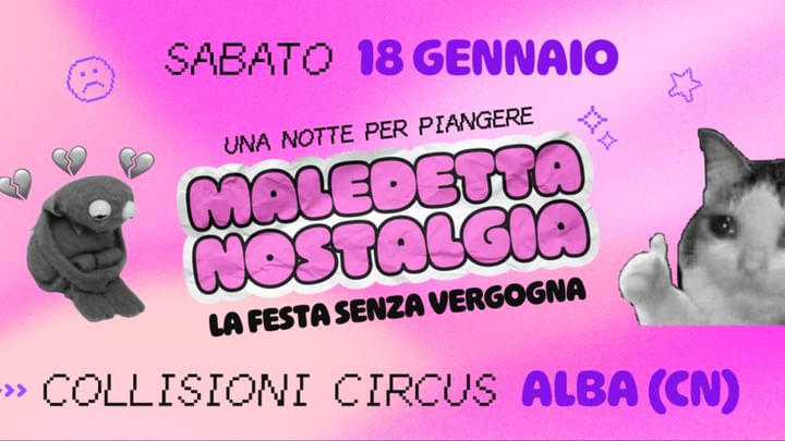 Cover for event: Maledetta Nostalgia - La Festa senza Vergogna | 18.01 @Collisioni Circus