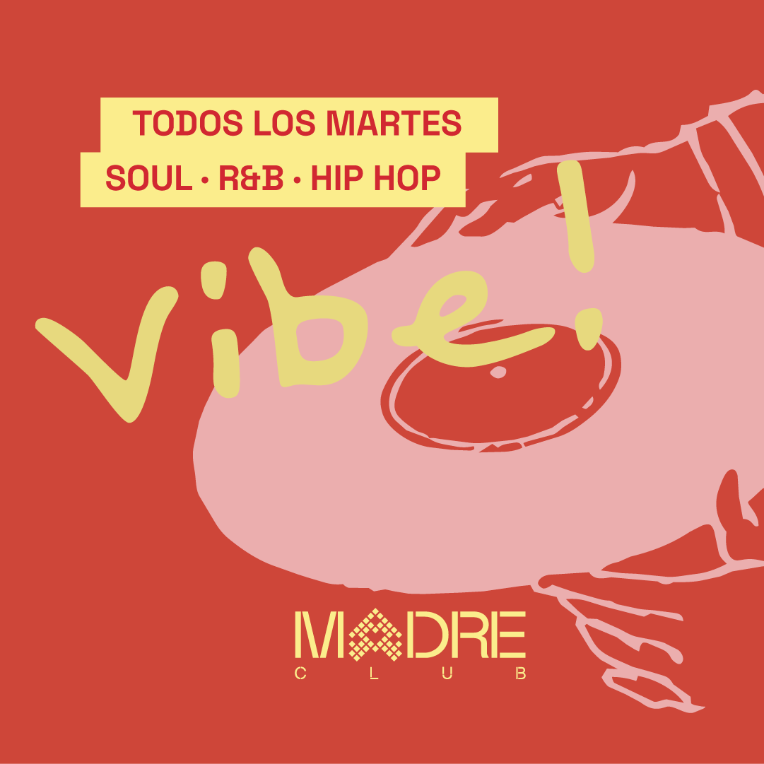 MARTES 15_MADRE Club | VIBE