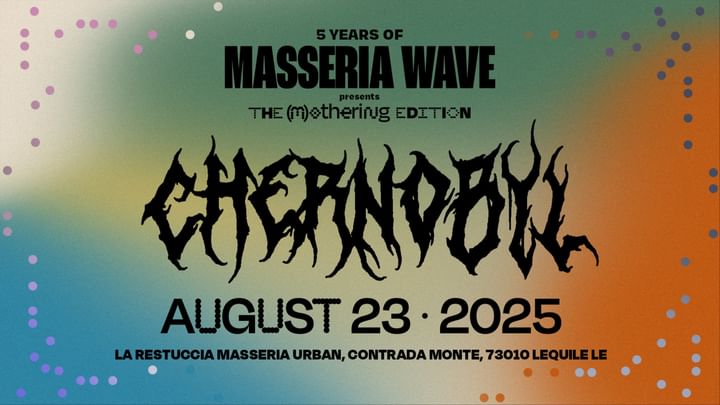 Cover for event: Masseria Wave presents CHENOBYL w/ SLIM SOLEDAD, XD ERICA, ALADA & MANY MORE