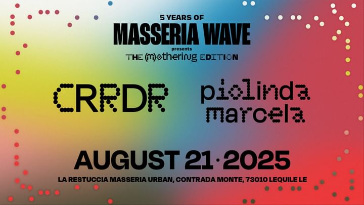 Cover for event: Masseria Wave presents PIOLINDA MARCELA, CRRDR & many more 