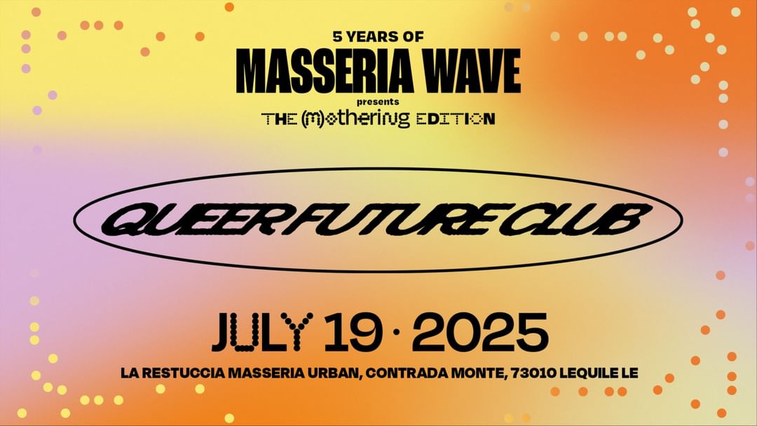 Copertina evento Masseria Wave presents QUEER FUTURE CLUB w/ AZO, VERA MORO, KATHLEEN C 