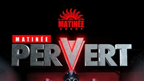 Cover for event: MATINÉE PERVERT