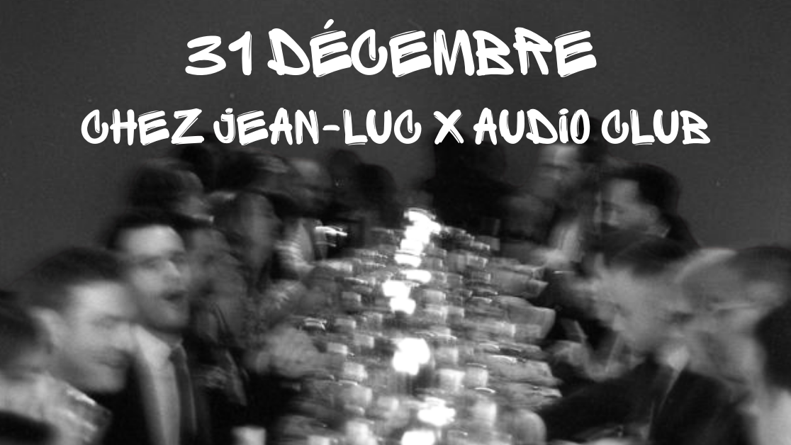 Mercredi 31 décembre - Chez Jean-Luc x l'Audio Club image
