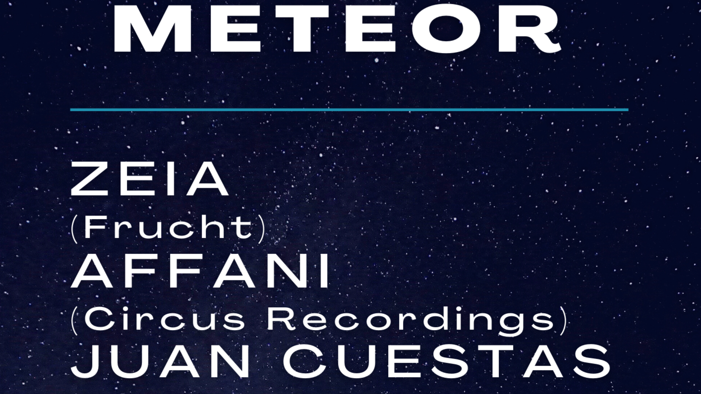 METEOR pres. ZEIA | AFFANI | GUIDOMIK | JUAN CUESTAS *Mninimal/Deep Tech* image