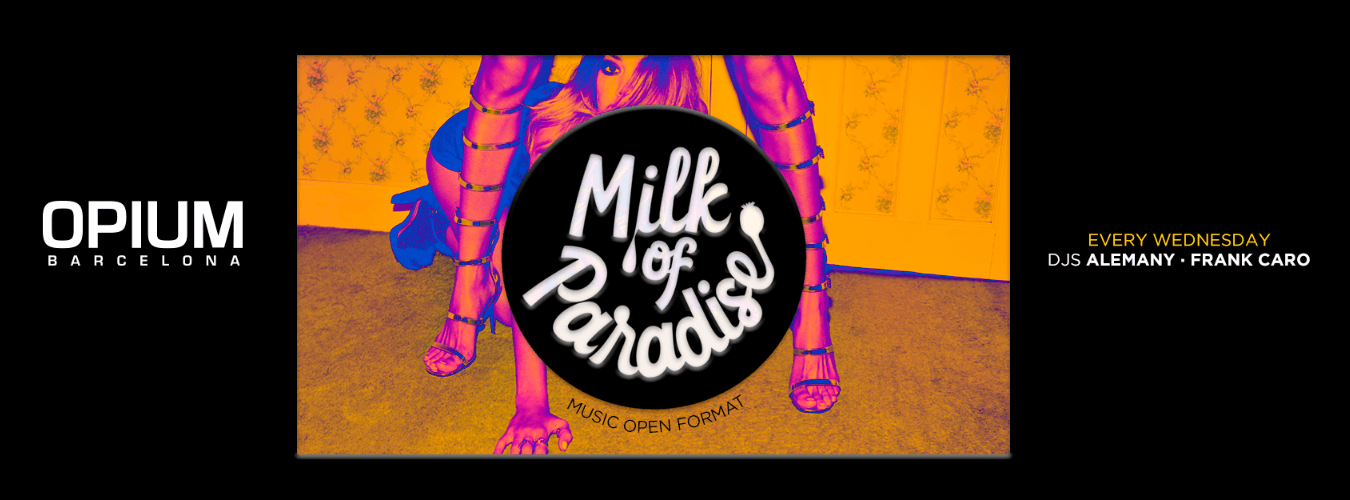 Milk of Paradise | Every Wednesday