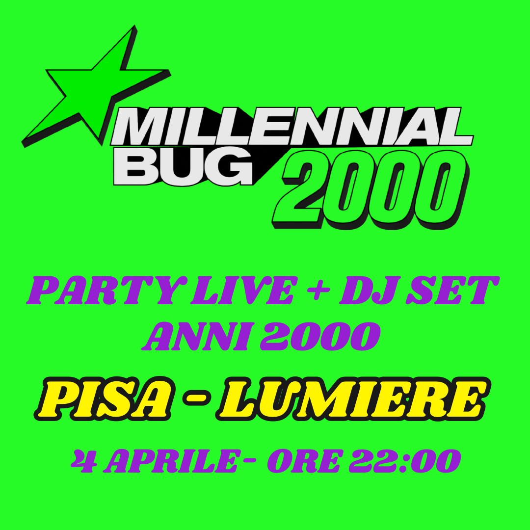 MILLENNIAL BUG PARTY 2000 PISA | LIVE + DJ SET | LUMIERE 4 APRILE | ORE 22:00  image