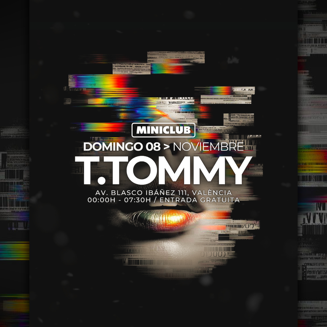 MINICLUB: DOMINGO 08 - T.TOMMY ALL NIGHT LONG SESSION / 00:00-7:30AM / FREE ENTRY ALL NIGHT