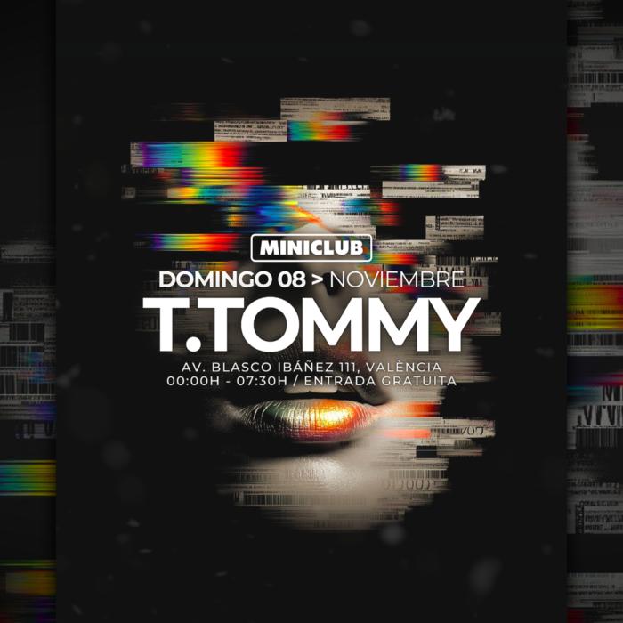Cartel de Miniclub: Domingo 08 - T.Tommy All Night Long Session / 00:00-7:30AM / Free Entry All Nigh en Miniclub