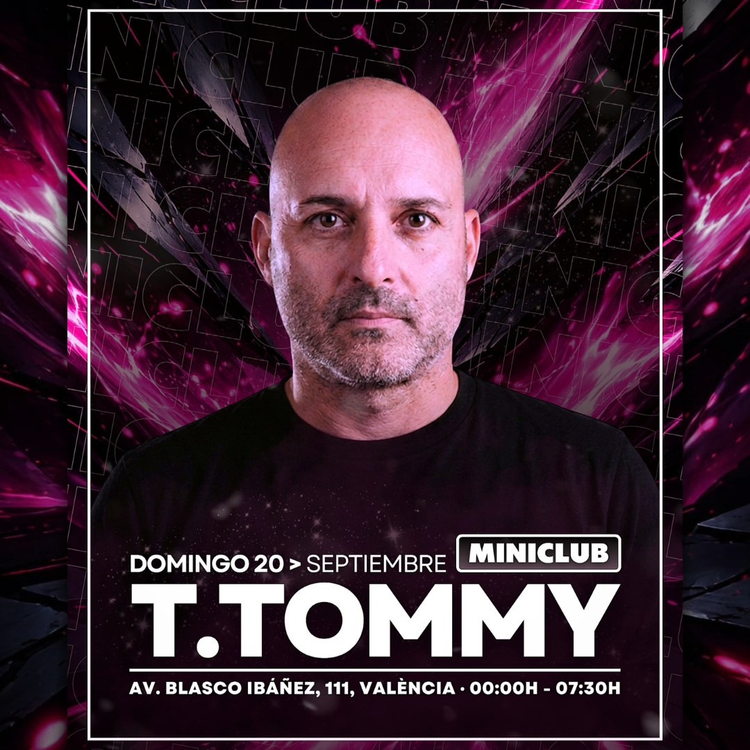 MINICLUB: DOMINGO 20 - TTOMMY ALL NIGHT LONG SESSION / 00:00-7:30AM / FREE ENTRY ALL NIGHT