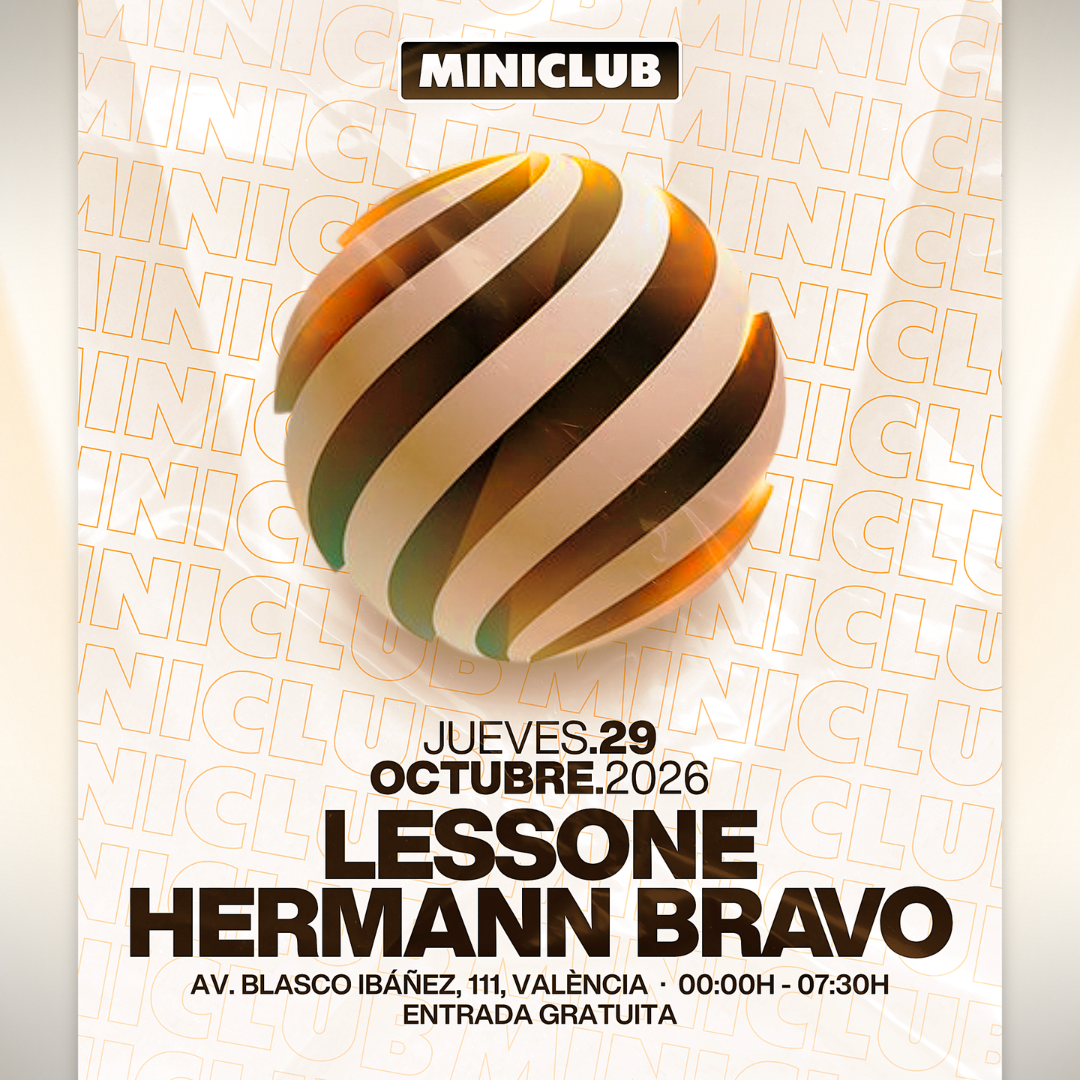 MINICLUB: JUEVES 29 - LESSONE | HERMANN BRAVO / 00:00-7:30AM / FREE ENTRY ALL NIGHT