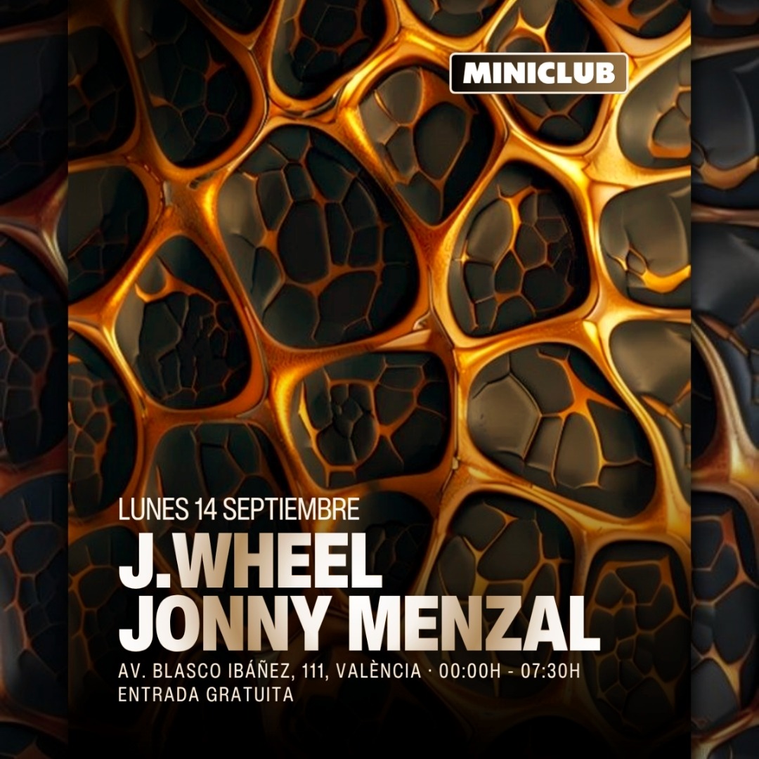 MINICLUB: LUNES 14 - J.WHEEL | JONNY MENZAL / 00:00-7:30AM / FREE ENTRY ALL NIGHT