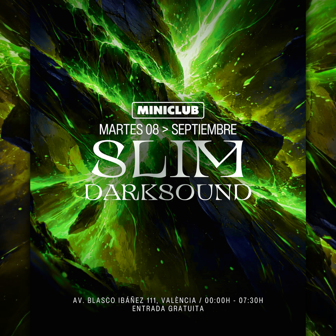 MINICLUB: MARTES 08 - SLIM | DARKSOUND / 00:00-7:30AM / FREE ENTRY ALL NIGHT