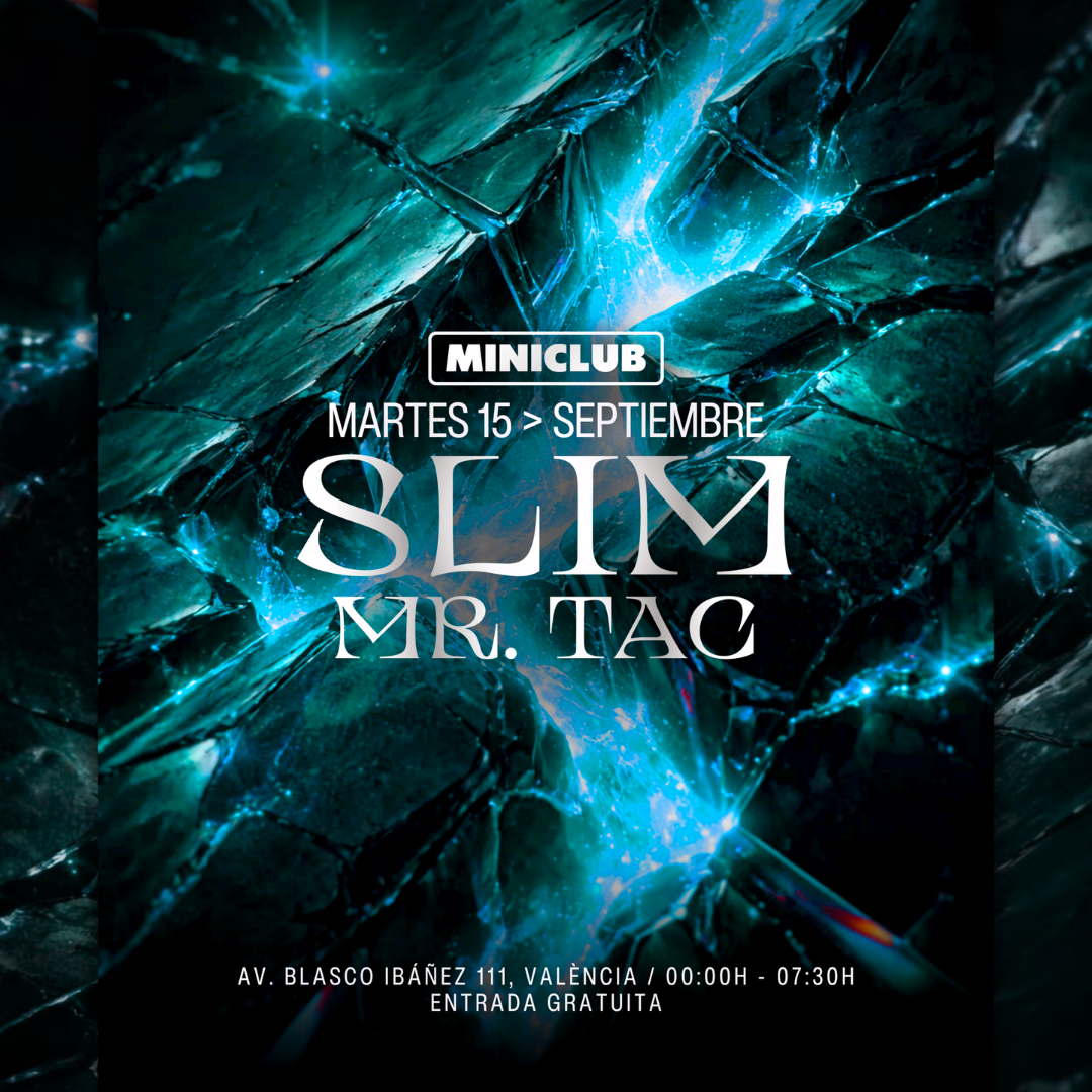 MINICLUB: MARTES 15 - SLIM | MR. TAC / 00:00-7:30AM / FREE ENTRY ALL NIGHT