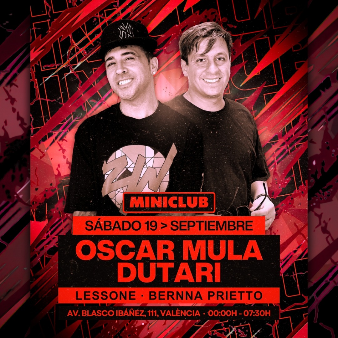 MINICLUB: SABADO 19 - OSCAR MULA | DUTARI | LESSONE | BERNNA PRIETTO / FREE ENTRY BEFORE 01.00AM