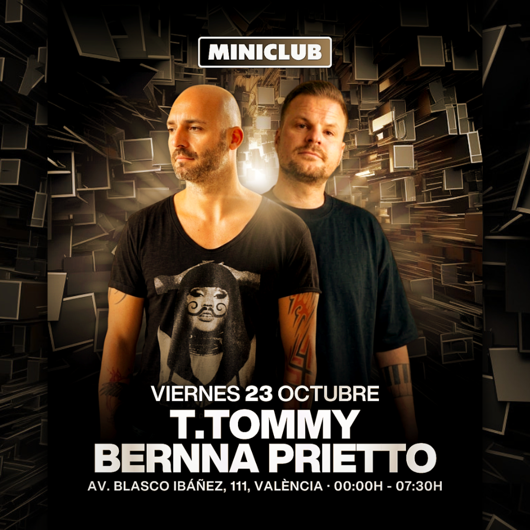 MINICLUB: VIERNES 23 - T.TOMMY | BERNNA PRIETTO / FREE ENTRY FROM 00.00-01.00h