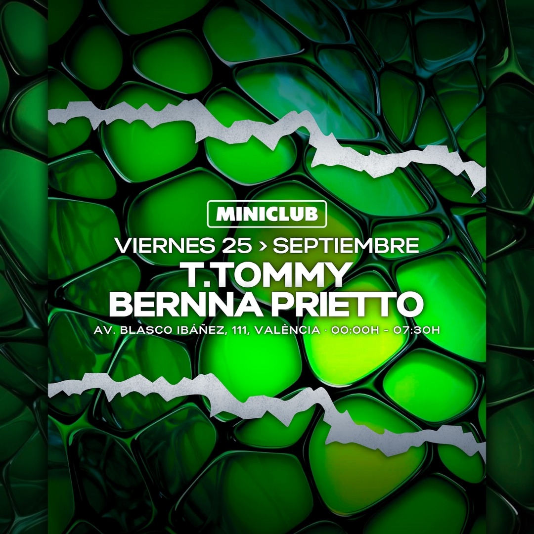 MINICLUB: VIERNES 25 - T.TOMMY | BERNNA PRIETTO / FREE ENTRY FROM 00.00-01.00h