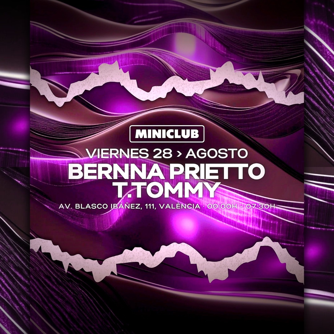MINICLUB: VIERNES 28 - T.TOMMY | BERNNA PRIETTO / FREE ENTRY FROM 00.00-01.00h