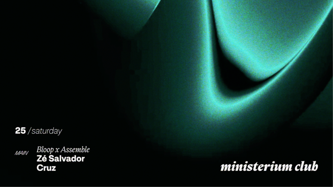 Ministerium Club x Bloop x Assemble // Zé Salvador & Cruz
