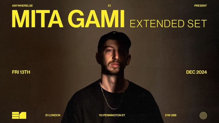 Cover for event: Mita Gami Extended Set at E1 LONDON by Anywherelse