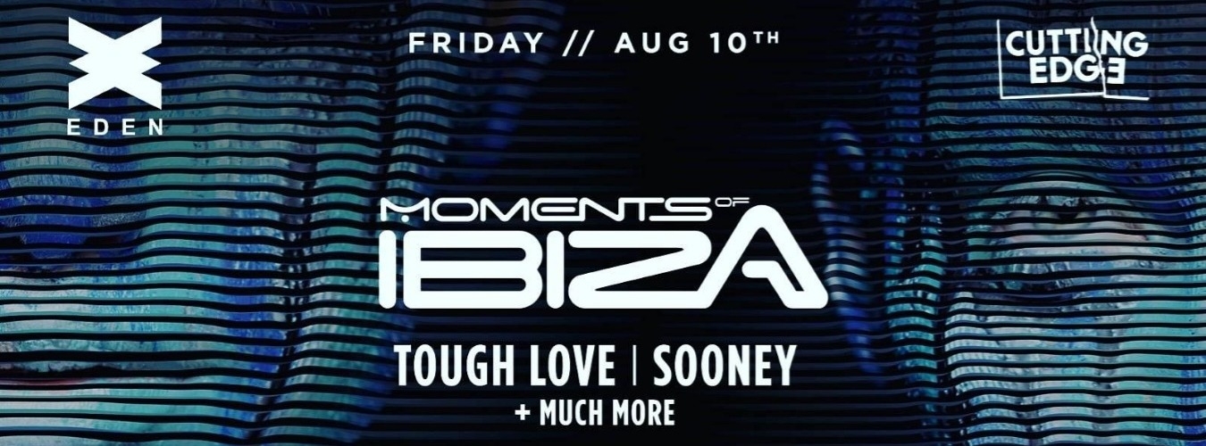 Moments of IBIZA Presents Cutting Edge w/Tough Love, Sooney image