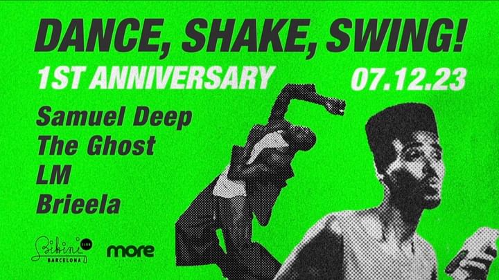 Cover for event: more pres. Dance Shake Swing! 1st Anniversary. Samuel Deep, The Ghost, LM, Brieela