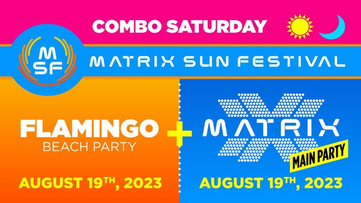 Cover for event: MSF> COMBO SATURDAY (FLAMINGO + MATRIX