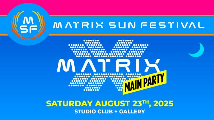 Cover for event: MSF Presents: MATRIX “The Main Party”