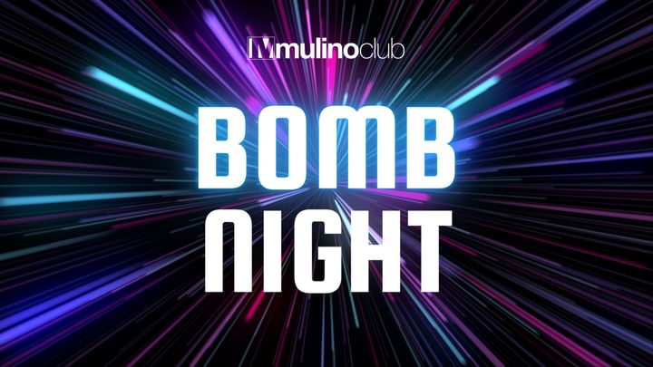 Cover for event: Mulino Club - BOMB NIGHT - Saturday Night