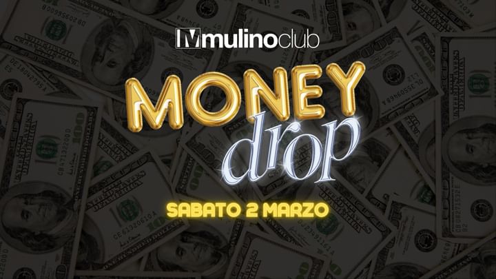 Cover for event: Mulino Club | Money Drop | Sabato 2 Marzo