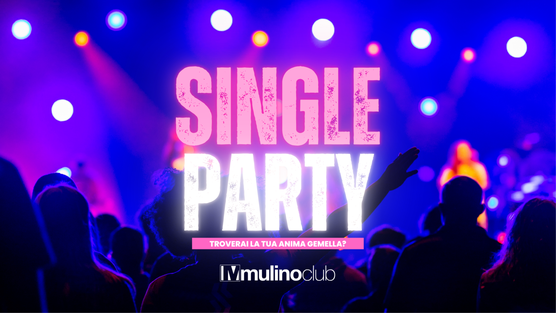 Mulino Club - SINGLE PARTY - Saturday Night