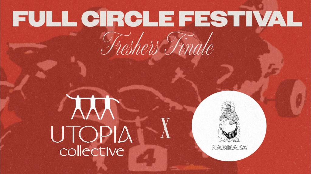 Nambaka & Utopia presents Full Circle Festival : Freshers Finale  image