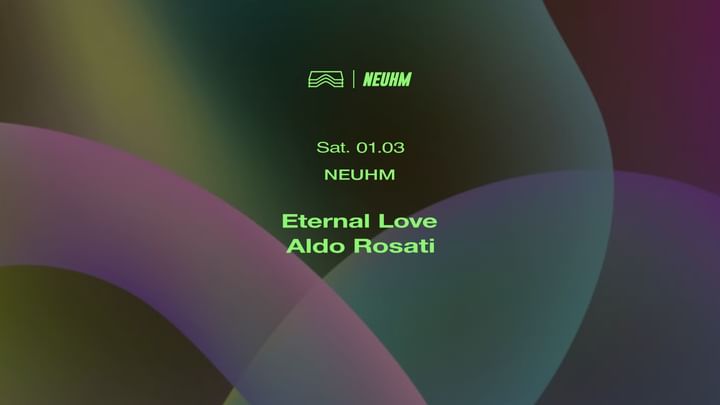 Cover for event: NEUHM • Eternal Love + Aldo Rosati